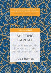 book Shifting Capital: Mercantilism and the Economics of the Act of Union of 1707