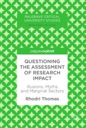 book Questioning the Assessment of Research Impact: Illusions, Myths and Marginal Sectors