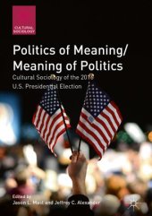 book Politics of Meaning/Meaning of Politics: Cultural Sociology of the 2016 U.S. Presidential Election