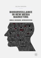 book Biosurveillance in New Media Marketing: World, Discourse, Representation