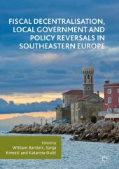 book Fiscal Decentralisation, Local Government and Policy Reversals in Southeastern Europe