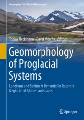 book Geomorphology of Proglacial Systems: Landform and Sediment Dynamics in Recently Deglaciated Alpine Landscapes