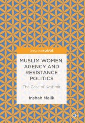 book Muslim Women, Agency and Resistance Politics: The Case of Kashmir