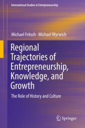 book Regional Trajectories of Entrepreneurship, Knowledge, and Growth: The Role of History and Culture