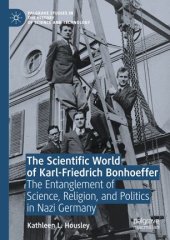 book The Scientific World of Karl-Friedrich Bonhoeffer: The Entanglement of Science, Religion, and Politics in Nazi Germany