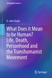 book What Does it Mean to be Human? Life, Death, Personhood and the Transhumanist Movement