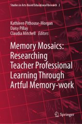 book Memory Mosaics: Researching Teacher Professional Learning Through Artful Memory-work