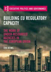 book Building EU Regulatory Capacity: The Work of Under-Resourced Agencies in the European Union