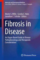 book Fibrosis in Disease: An Organ-Based Guide to Disease Pathophysiology and Therapeutic Considerations