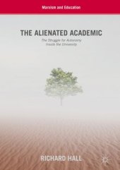 book The Alienated Academic: The Struggle for Autonomy Inside the University