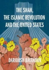 book The Shah, the Islamic Revolution and the United States