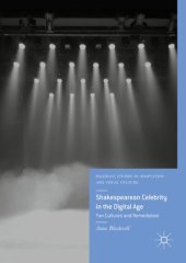 book Shakespearean Celebrity in the Digital Age: Fan Cultures and Remediation