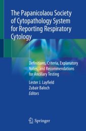 book The Papanicolaou Society of Cytopathology System for Reporting Respiratory Cytology: Definitions, Criteria, Explanatory Notes, and Recommendations for Ancillary Testing