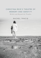 book Christina Reid's Theatre of Memory and Identity: Within and Beyond the Troubles