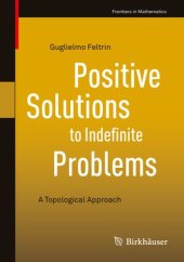 book Positive Solutions to Indefinite Problems: A Topological Approach