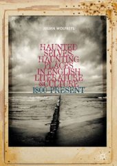 book Haunted Selves, Haunting Places in English Literature and Culture: 1800–Present