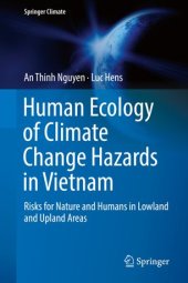 book Human Ecology of Climate Change Hazards in Vietnam: Risks for Nature and Humans in Lowland and Upland Areas