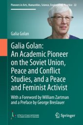 book Galia Golan: An Academic Pioneer on the Soviet Union, Peace and Conflict Studies, and a Peace and Feminist Activist: With a Foreword by William Zartman and a Preface by George Breslauer