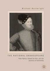 book The Rational Shakespeare: Peter Ramus, Edward de Vere, and the Question of Authorship