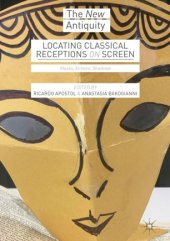 book Locating Classical Receptions on Screen: Masks, Echoes, Shadows