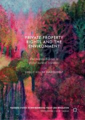 book Private Property Rights and the Environment: Our Responsibilities to Global Natural Resources