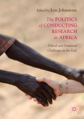 book The Politics of Conducting Research in Africa: Ethical and Emotional Challenges in the Field