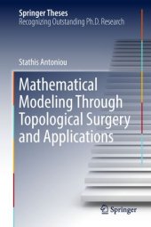 book Mathematical Modeling Through Topological Surgery and Applications