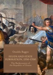 book Feuds and State Formation, 1550–1700: The Backcountry of the Republic of Genoa