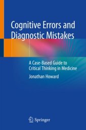 book Cognitive Errors and Diagnostic Mistakes: A Case-Based Guide to Critical Thinking in Medicine