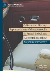 book Cultural and Literary Representations of the Automobile in French Indochina: A Colonial Roadshow