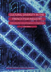 book Cultural Diversity in the French Film Industry: Defending the Cultural Exception in a Digital Age