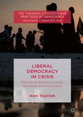 book Liberal Democracy in Crisis: Rethinking Resistance under Neoliberal Governmentality