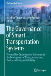 book The Governance of Smart Transportation Systems: Towards New Organizational Structures for the Development of Shared, Automated, Electric and Integrated Mobility