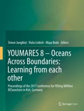 book YOUMARES 8 – Oceans Across Boundaries: Learning from each other: Proceedings of the 2017 conference for YOUng MARine RESearchers in Kiel, Germany