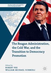 book The Reagan Administration, the Cold War, and the Transition to Democracy Promotion