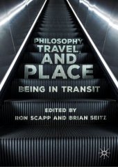 book Philosophy, Travel, and Place: Being in Transit