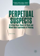 book Perpetual Suspects: A Critical Race Theory of Black and Mixed-Race Experiences of Policing