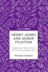 book Henry James and Queer Filiation: Hardened Bachelors of the Edwardian Era