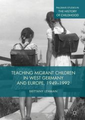 book Teaching Migrant Children in West Germany and Europe, 1949–1992