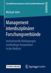 book Management interdisziplinärer Forschungsverbünde: Institutionelle Bedingungen nachhaltiger Kooperation in der Medizin