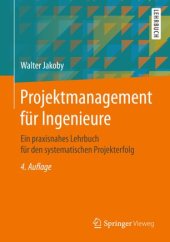 book Projektmanagement für Ingenieure: Ein praxisnahes Lehrbuch für den systematischen Projekterfolg