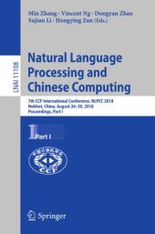 book Natural Language Processing and Chinese Computing: 7th CCF International Conference, NLPCC 2018, Hohhot, China, August 26–30, 2018, Proceedings, Part I