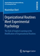 book Organizational Routines Meet Experimental Psychology: The Role of Implicit Learning in the Modification of Organizational Routines