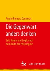 book Die Gegenwart anders denken: Zeit, Raum und Logik nach dem Ende der Philosophie