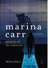 book Marina Carr: Pastures of the Unknown