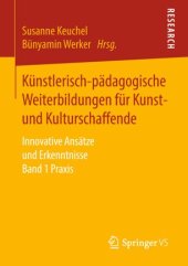 book Künstlerisch-pädagogische Weiterbildungen für Kunst- und Kulturschaffende: Innovative Ansätze und Erkenntnisse Band 1 Praxis