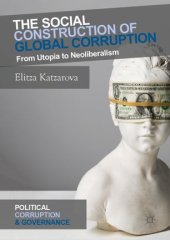 book The Social Construction of Global Corruption: From Utopia to Neoliberalism