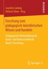 book Forschung zum pädagogisch-künstlerischen Wissen und Handeln: Pädagogische Weiterbildung für Kunst- und Kulturschaffende Band 2 Forschung