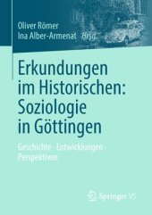 book Erkundungen im Historischen: Soziologie in Göttingen: Geschichte • Entwicklungen • Perspektiven