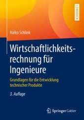 book Wirtschaftlichkeitsrechnung für Ingenieure: Grundlagen für die Entwicklung technischer Produkte